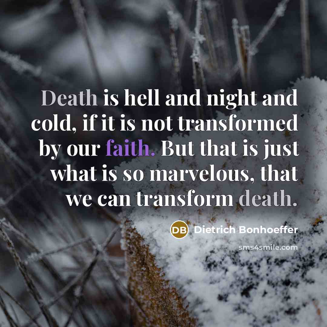 “Death is hell and night and cold, if it is…” quote by Dietrich Bonhoeffer