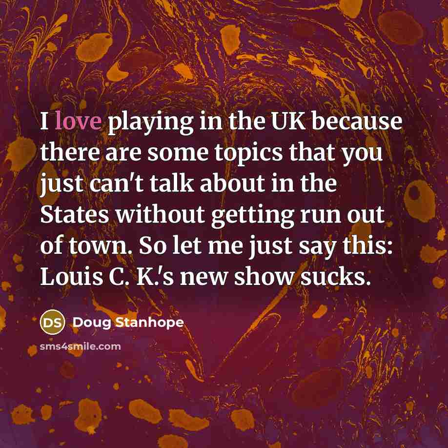 “I love playing in the UK because there are some…” quote by Doug Stanhope