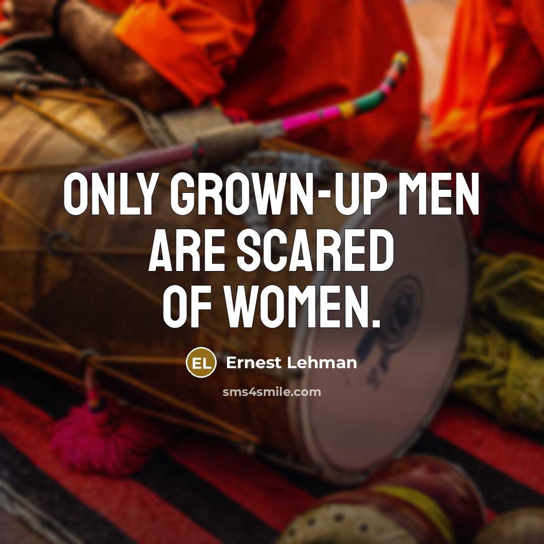 “Only grown-up men are scared of women.…” quote by Ernest Lehman