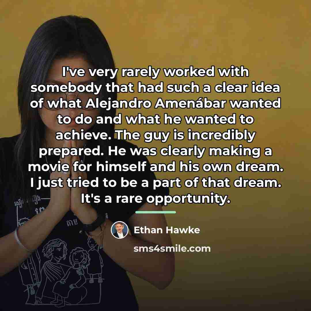 “I've very rarely worked with somebody that had such a…” quote by Ethan Hawke