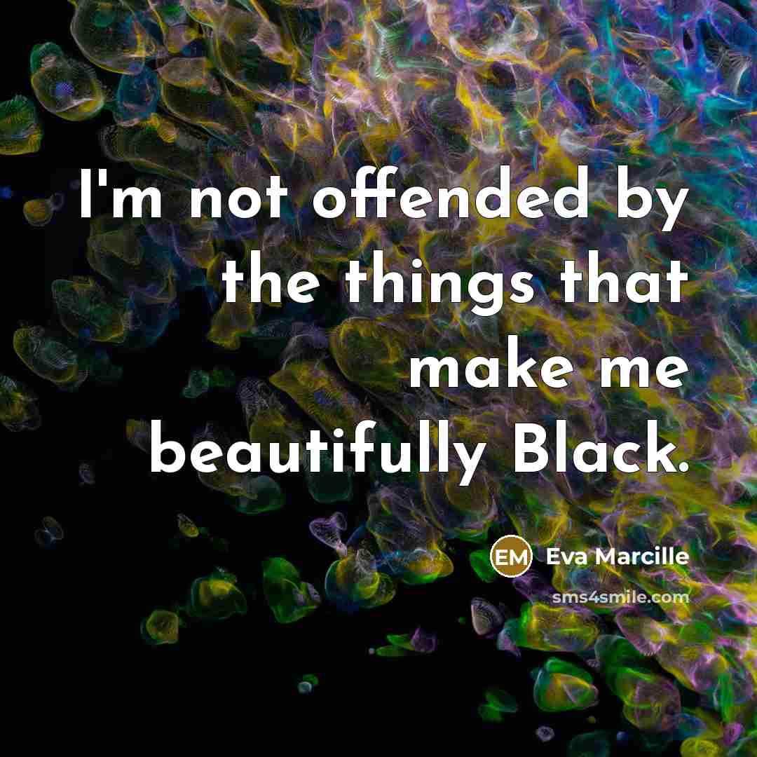 “I'm not offended by the things that make me beautifully…” quote by Eva Marcille