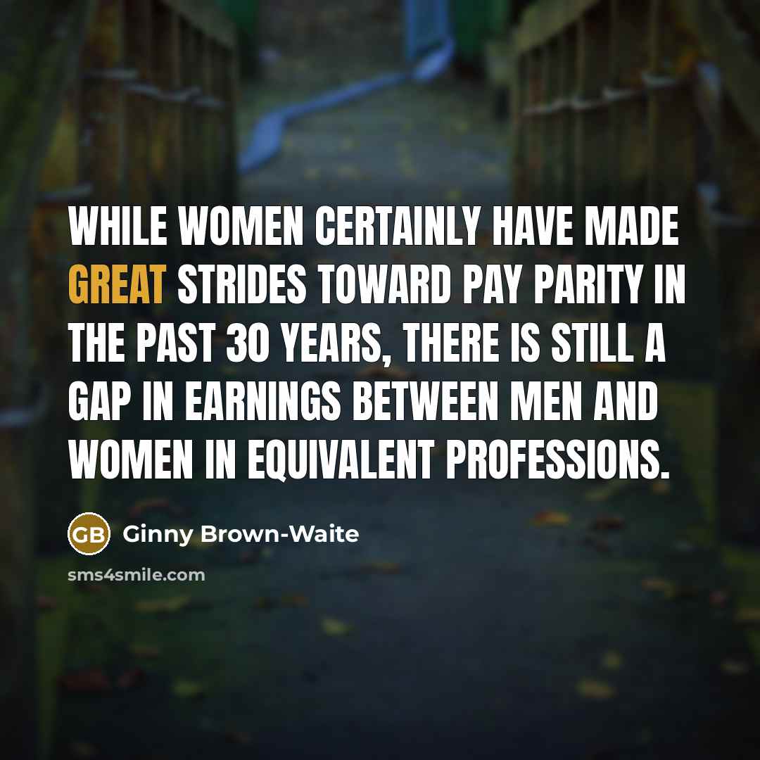 “While women certainly have made great strides toward pay parity…” quote by Ginny Brown-Waite
