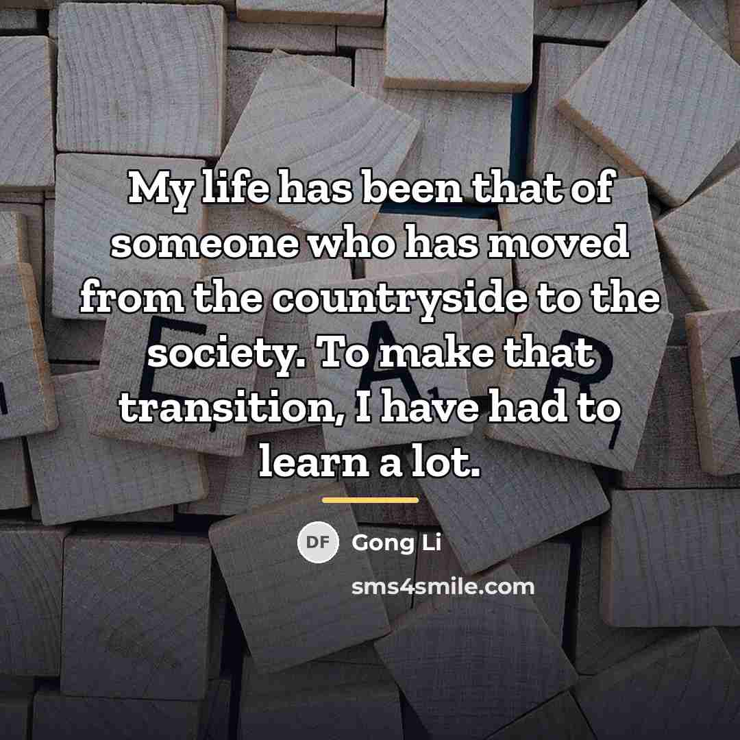 “My life has been that of someone who has moved…” quote by Gong Li
