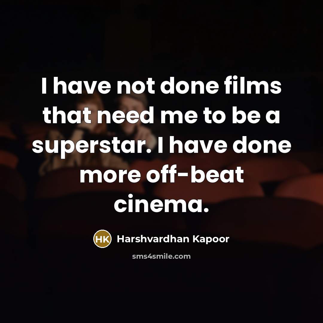 “I have not done films that need me to be…” quote by Harshvardhan Kapoor