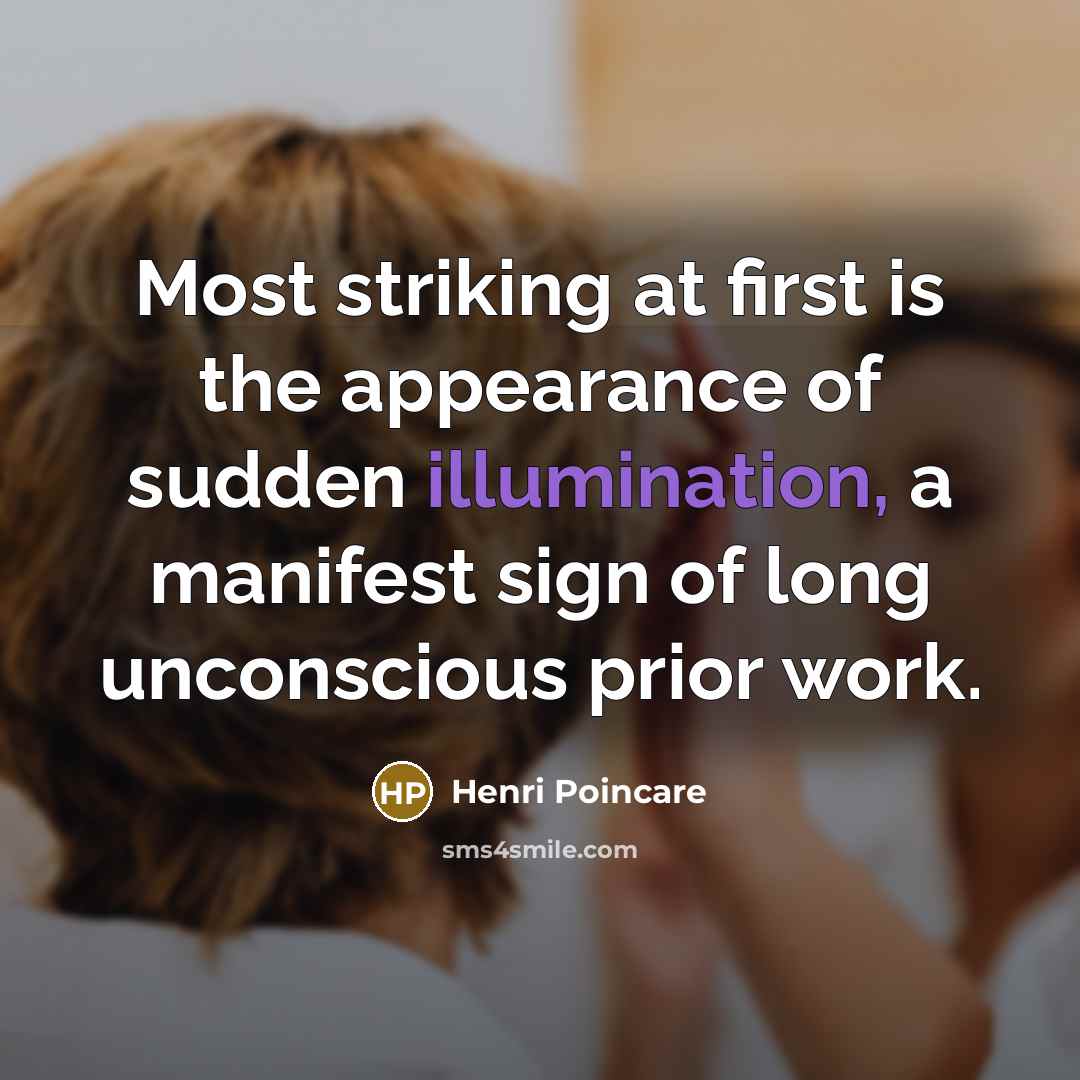 “Most striking at first is the appearance of sudden illumination,…” quote by Henri Poincare