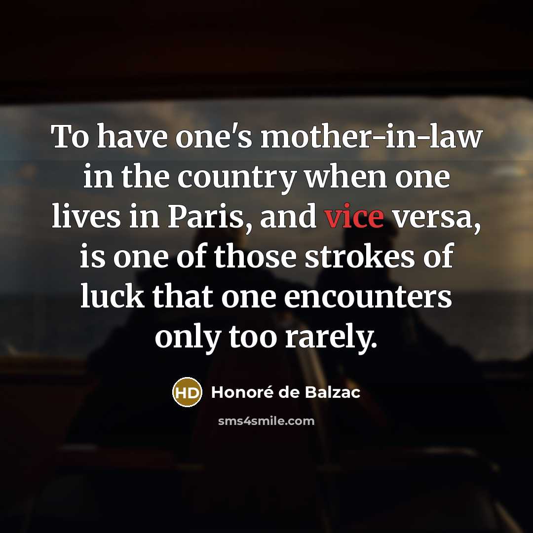 “To have one's mother-in-law in the country when one lives…” quote by Honore de Balzac