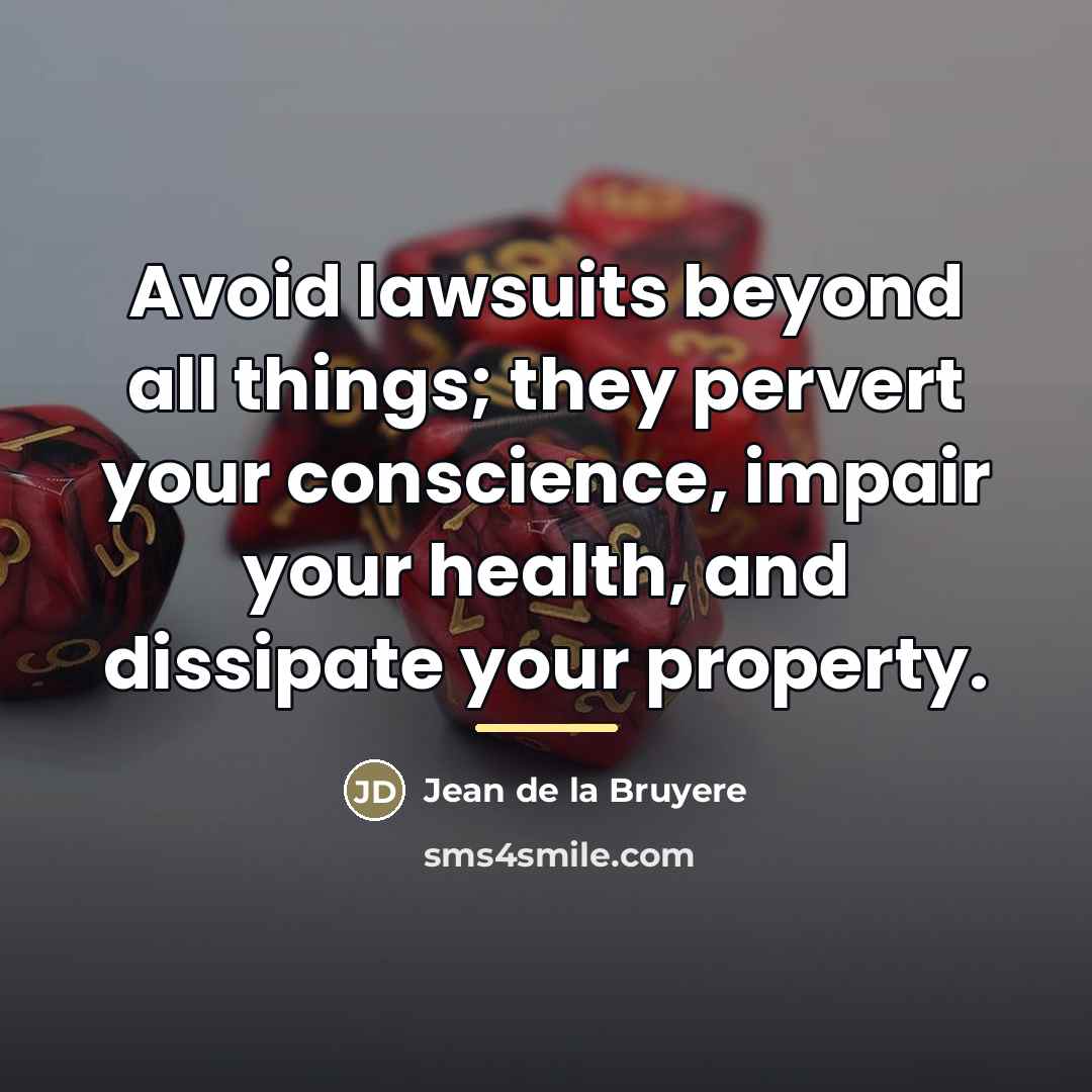 “Avoid lawsuits beyond all things; they pervert your conscience, impair…” quote by Jean de la Bruyere