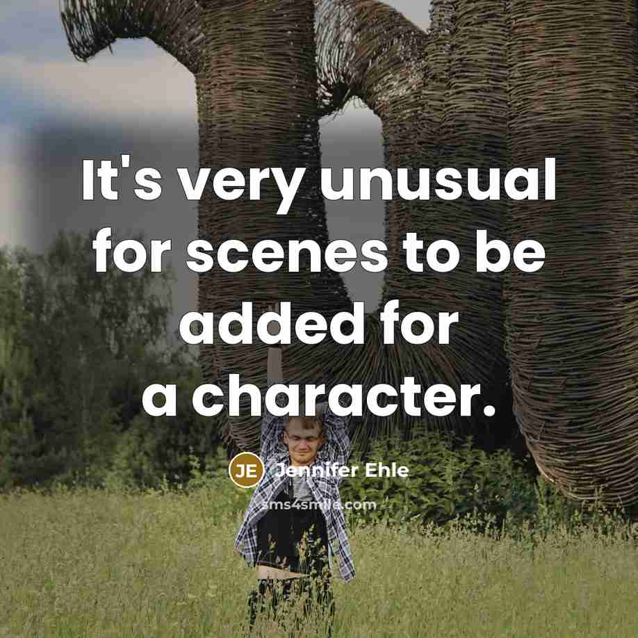 “It's very unusual for scenes to be added for a…” quote by Jennifer Ehle