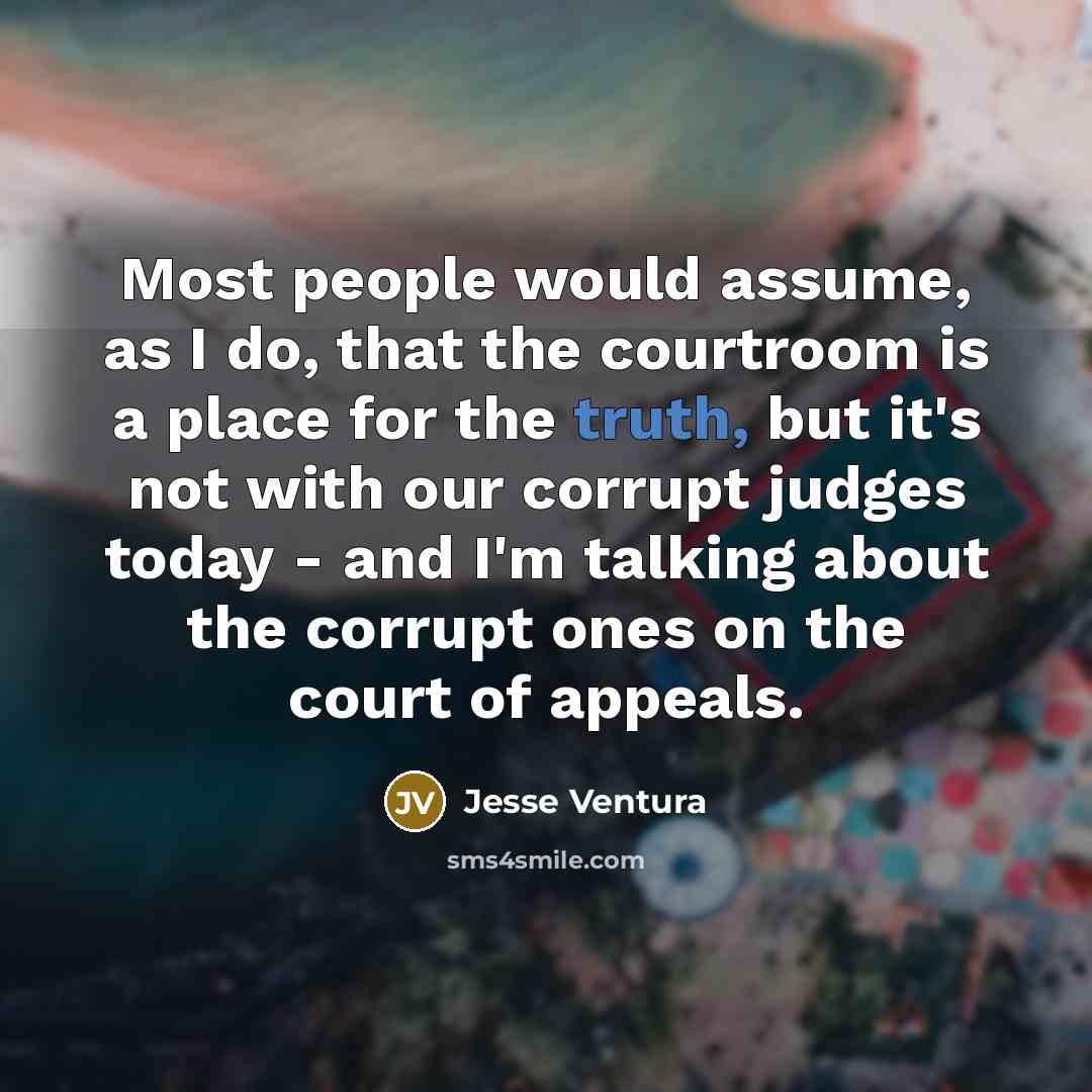 “Most people would assume, as I do, that the courtroom…” quote by Jesse Ventura
