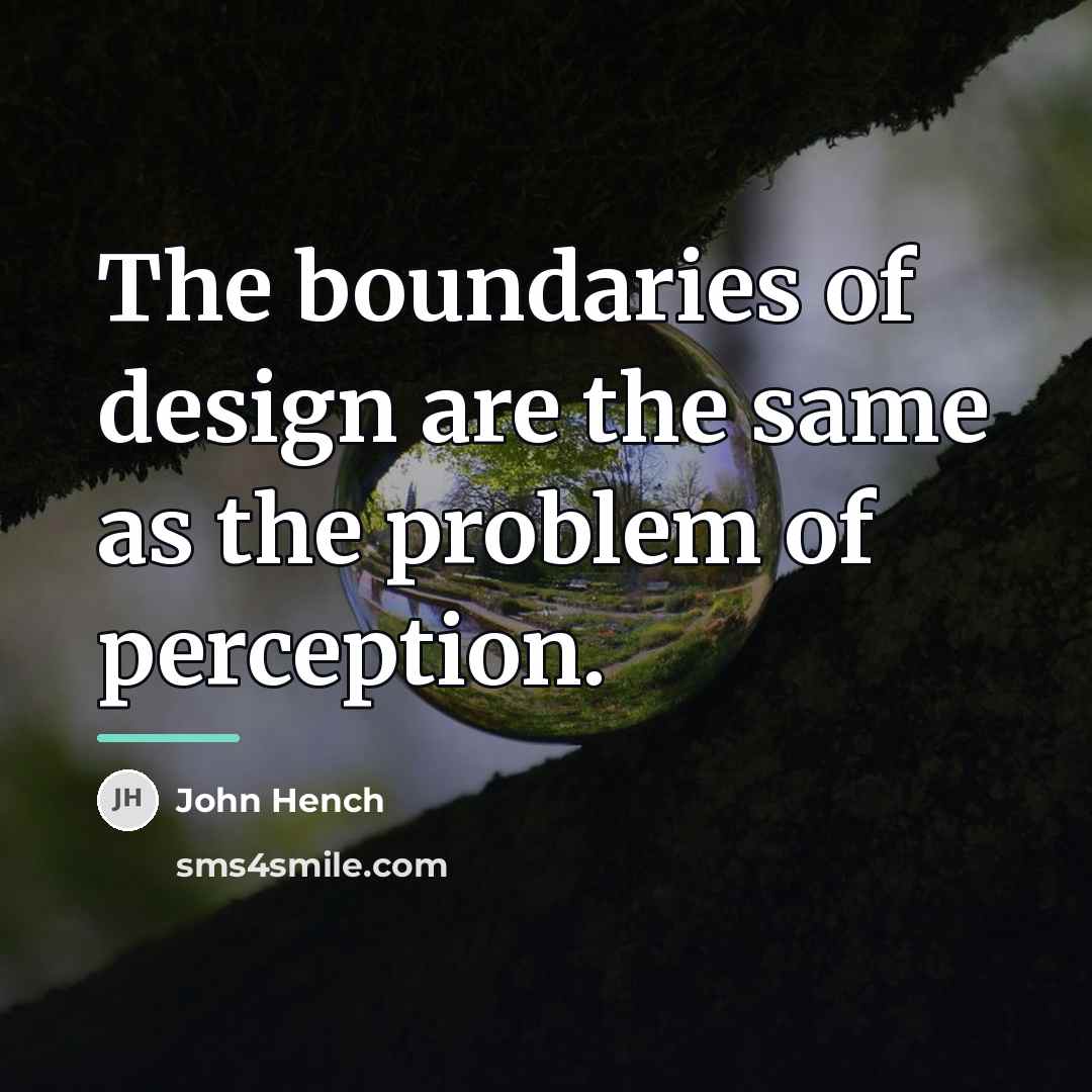 “The boundaries of design are the same as the problem…” quote by John Hench