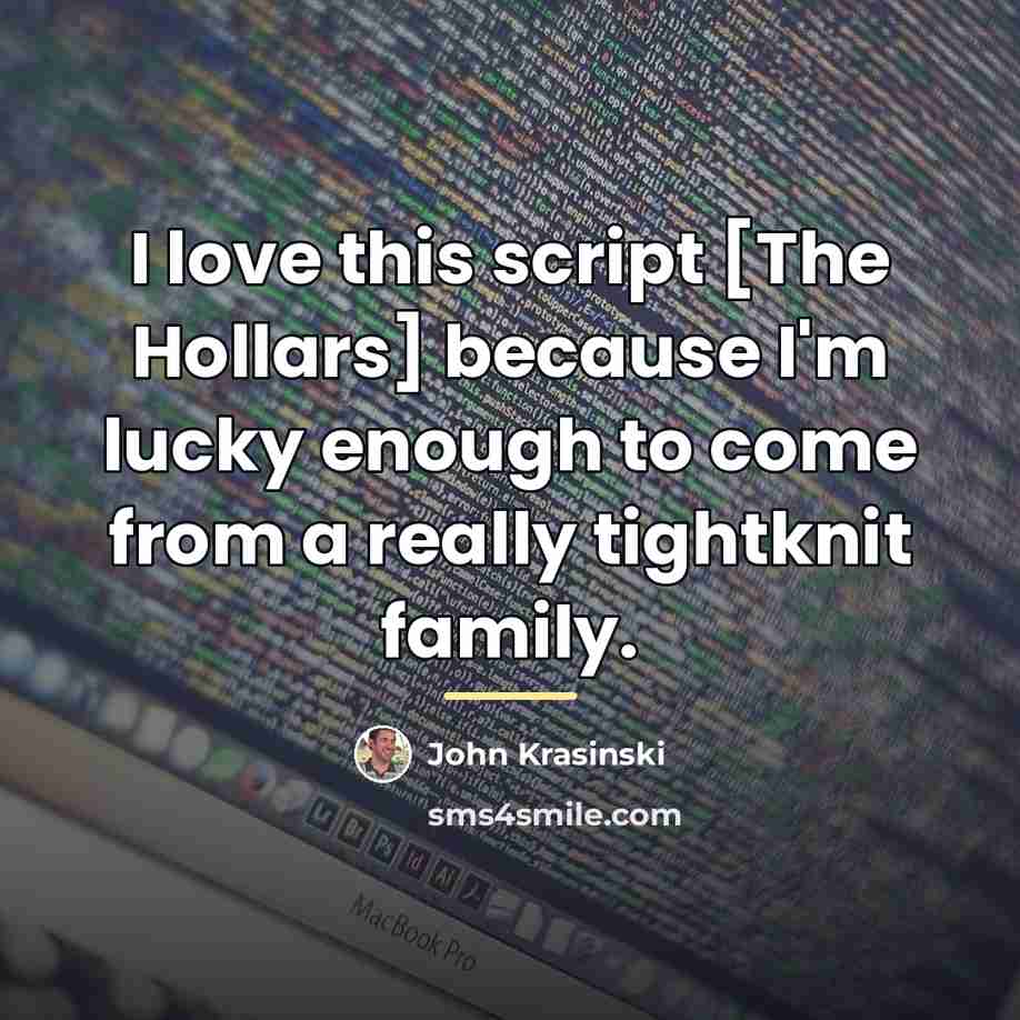 “I love this script [The Hollars] because I'm lucky enough…” quote by John Krasinski
