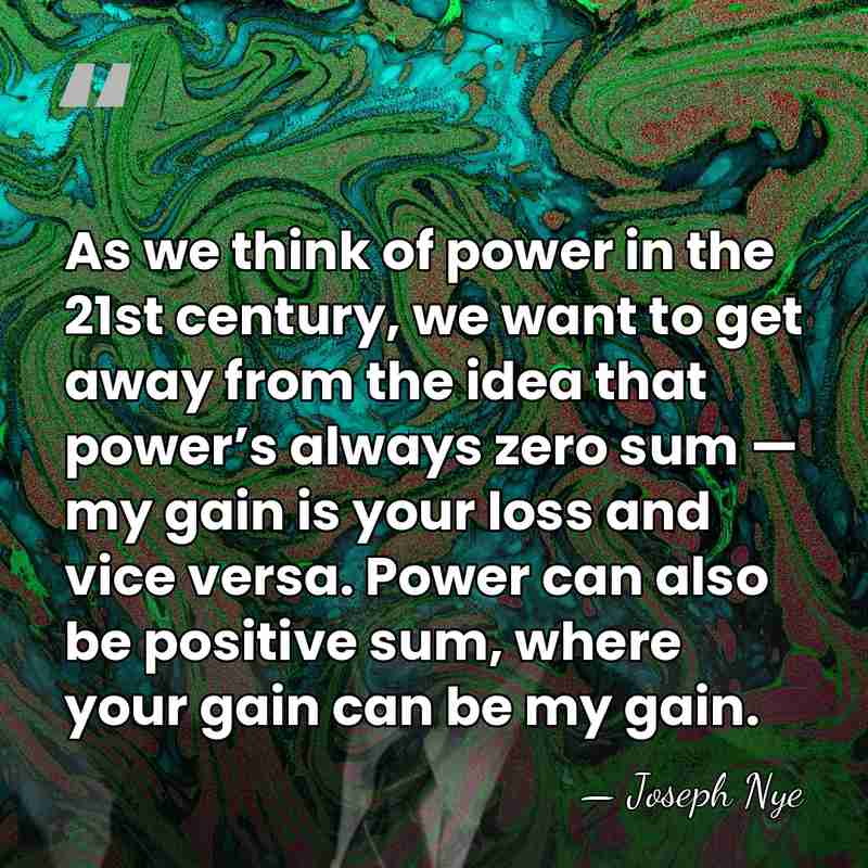 As we think of power in the 21st century, we want to&hellip; - Joseph Nye