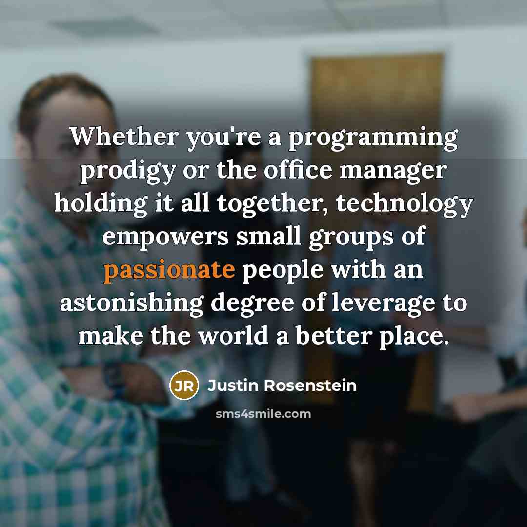 “Whether you're a programming prodigy or the office manager holding…” quote by Justin Rosenstein