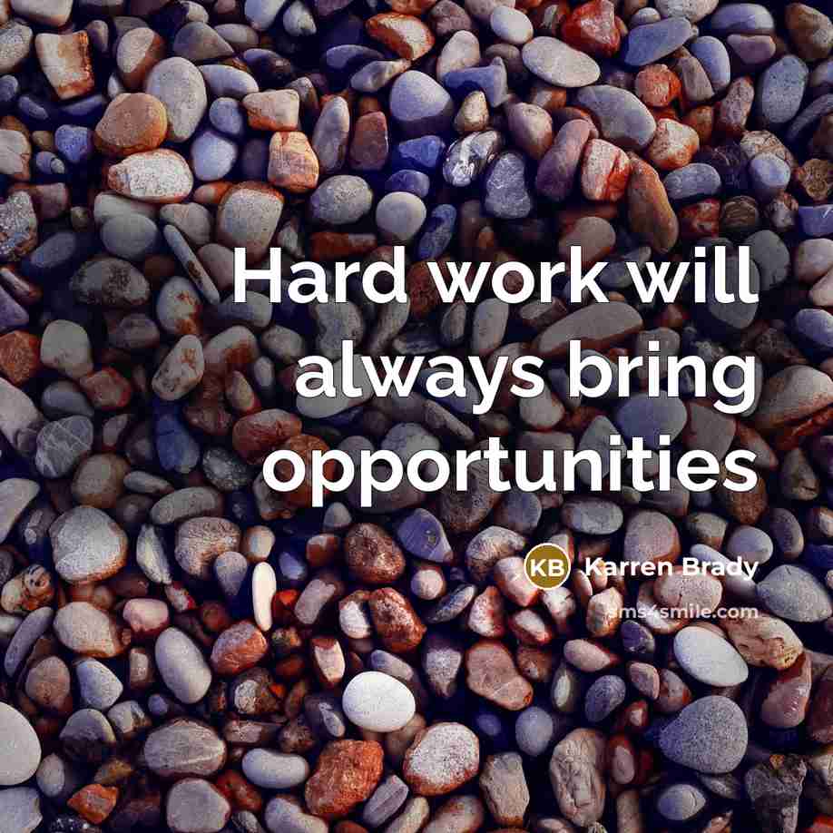 “Hard work will always bring opportunities…” quote by Karren Brady