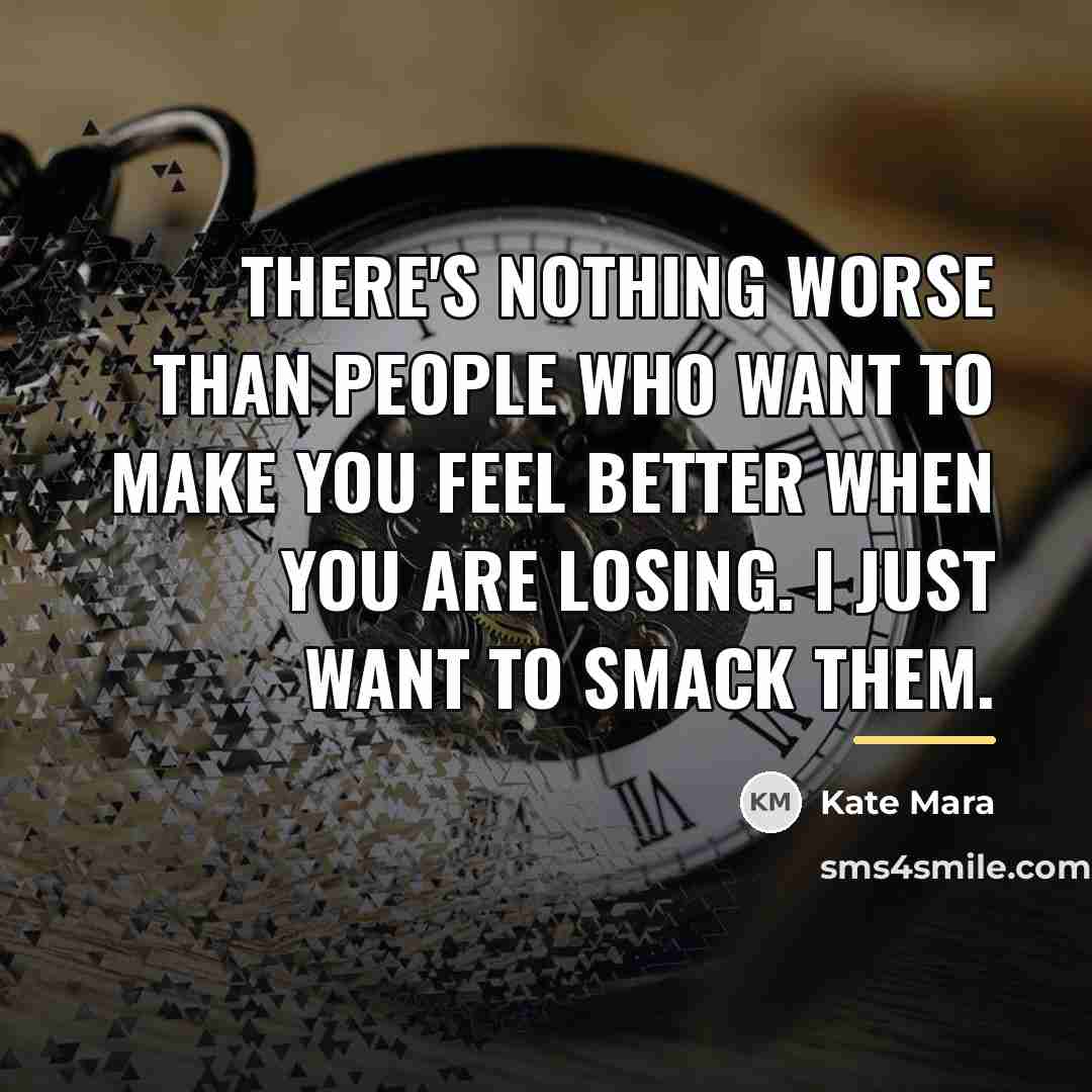 “There's nothing worse than people who want to make you…” quote by Kate Mara