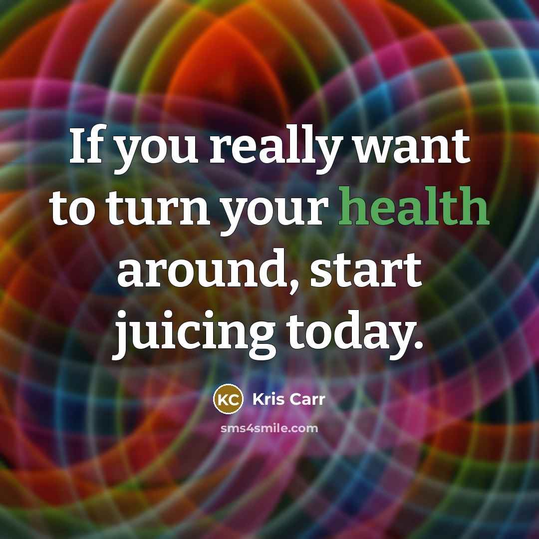 “If you really want to turn your health around, start…” quote by Kris Carr