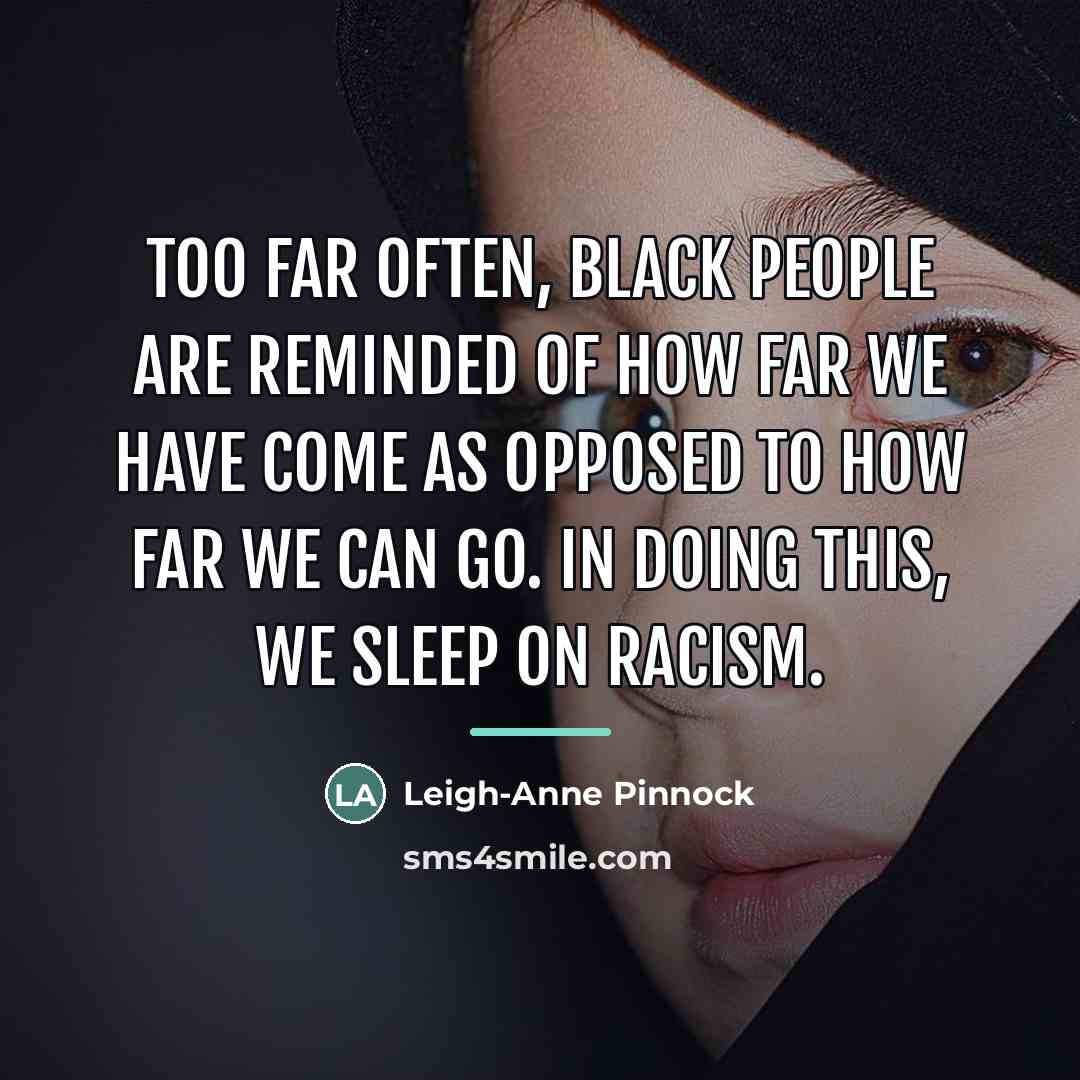 “Too far often, Black people are reminded of how far…” quote by Leigh-Anne Pinnock