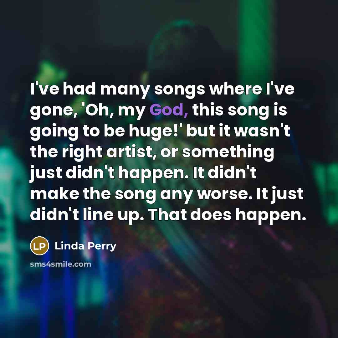 “I've had many songs where I've gone, 'Oh, my God,…” quote by Linda Perry