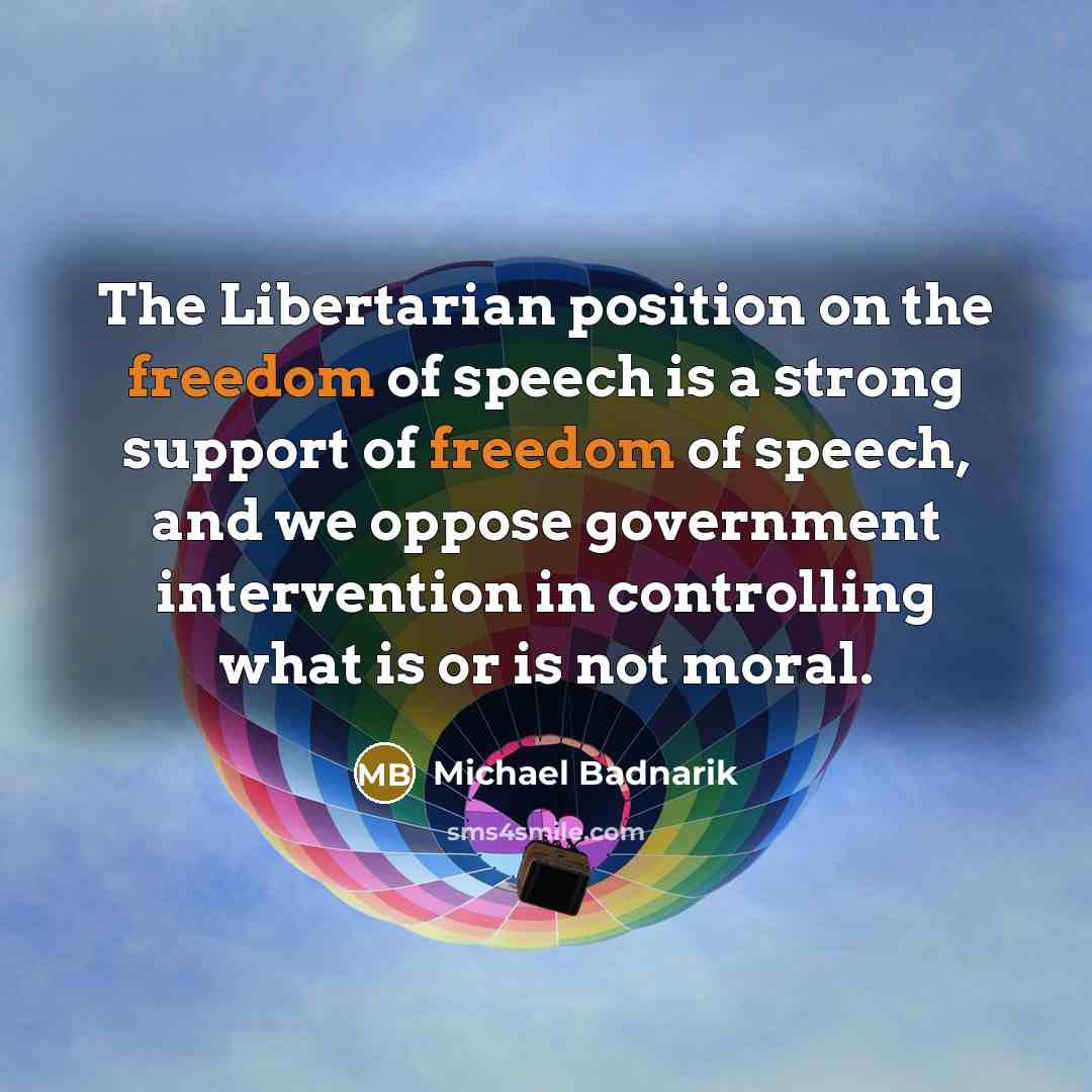 “The Libertarian position on the freedom of speech is a…” quote by Michael Badnarik