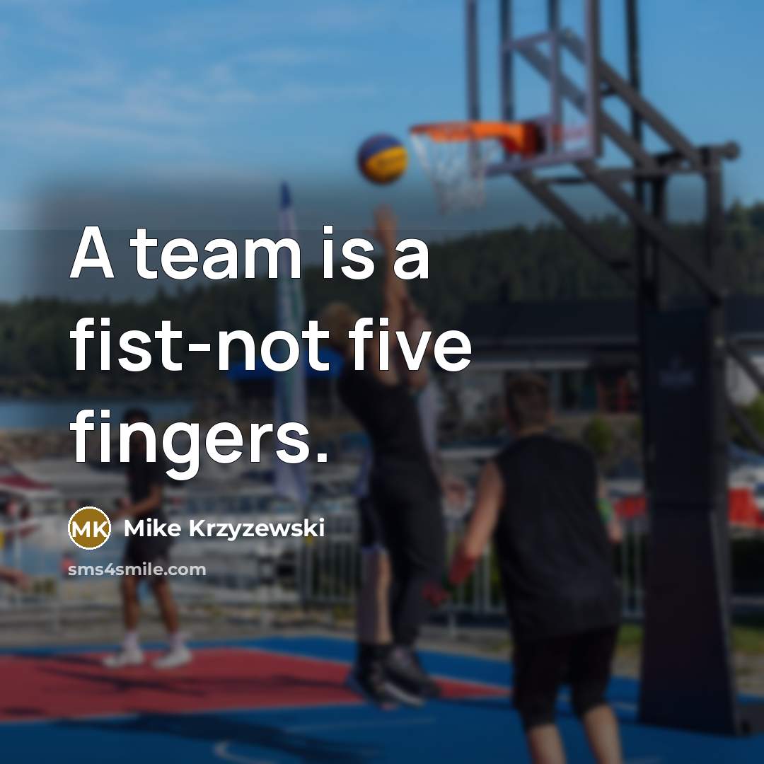 “A team is a fist-not five fingers.…” quote by Mike Krzyzewski