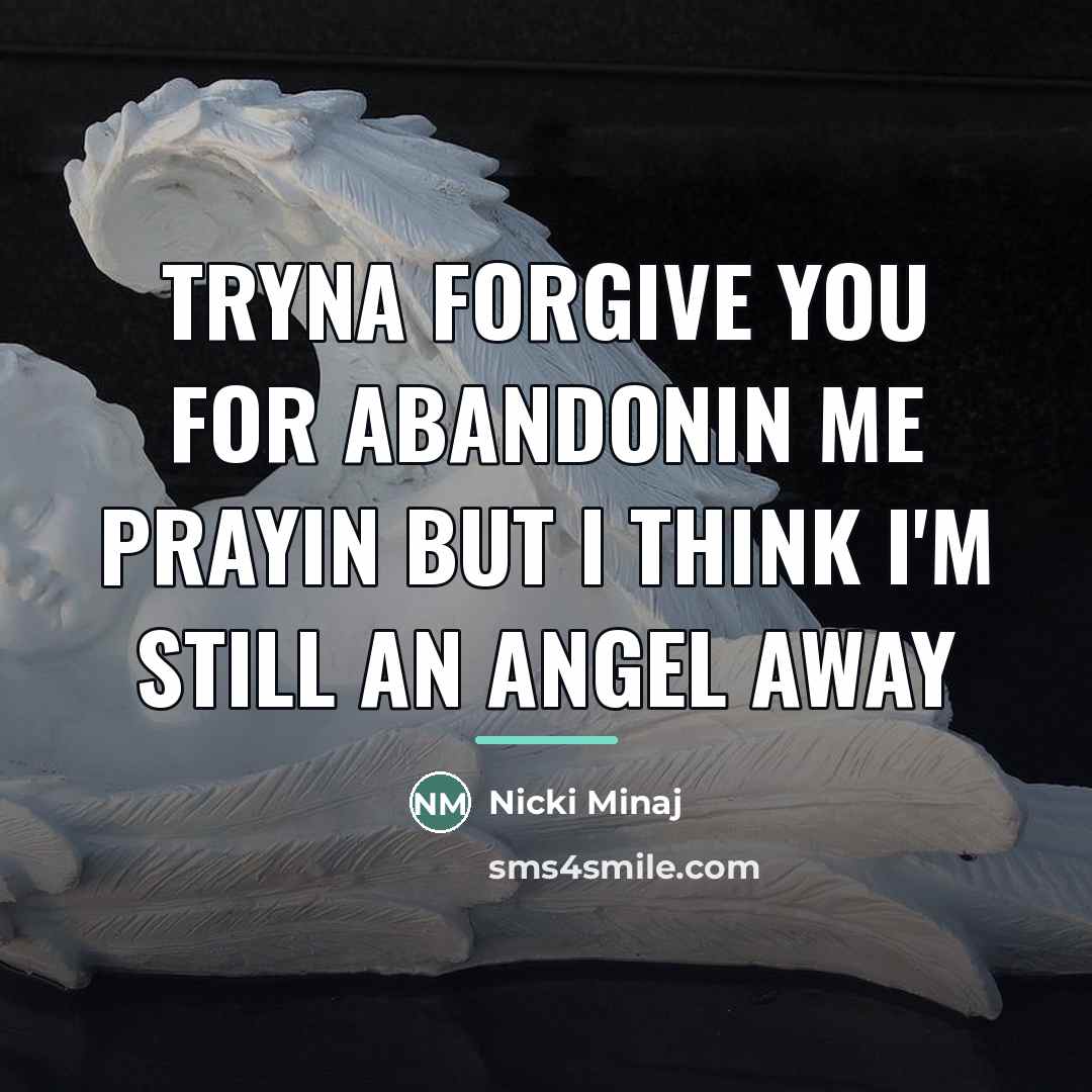 “Tryna forgive you for abandonin me Prayin but I think…” quote by Nicki Minaj