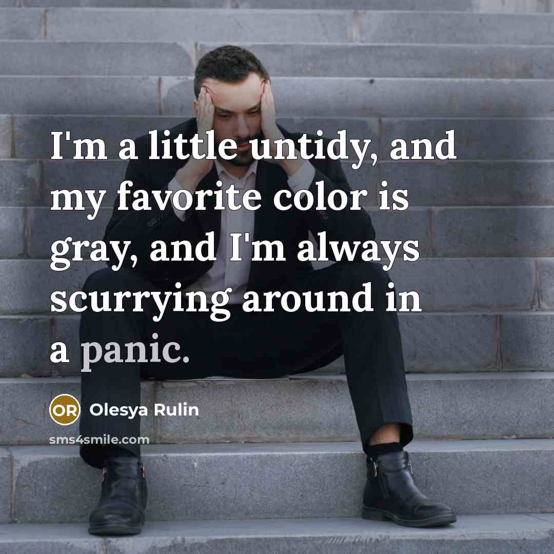 “I'm a little untidy, and my favorite color is gray,…” quote by Olesya Rulin