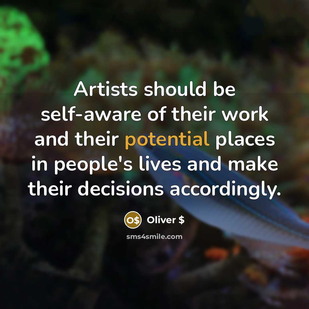 “Artists should be self-aware of their work and their potential…” quote by Oliver $