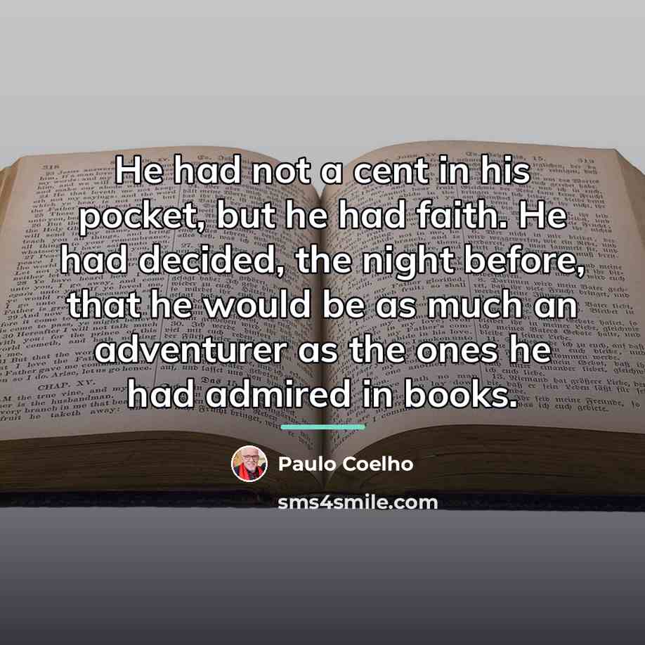 “He had not a cent in his pocket, but he…” quote by Paulo Coelho