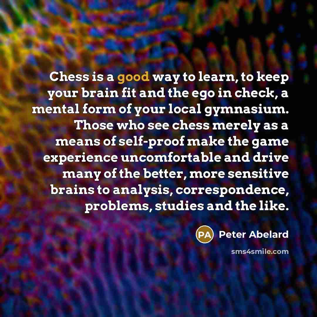 “Chess is a good way to learn, to keep your…” quote by Peter Abelard