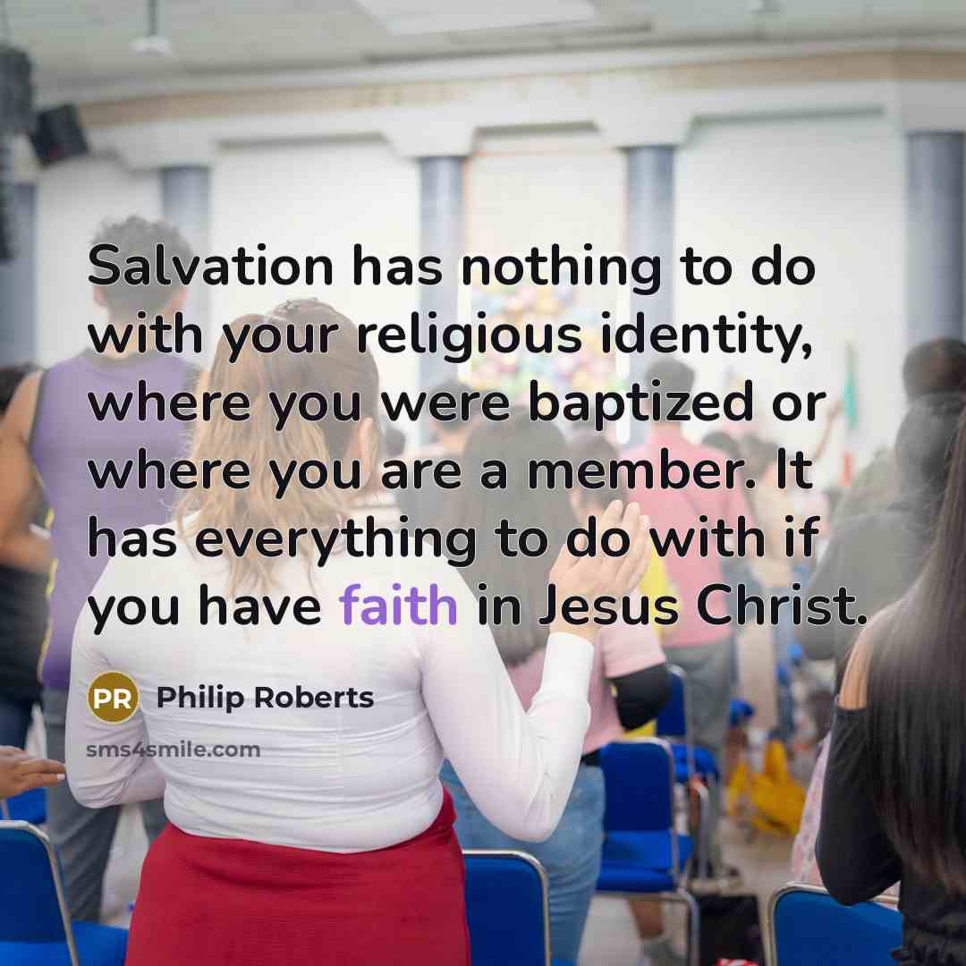 “Salvation has nothing to do with your religious identity, where…” quote by Philip Roberts