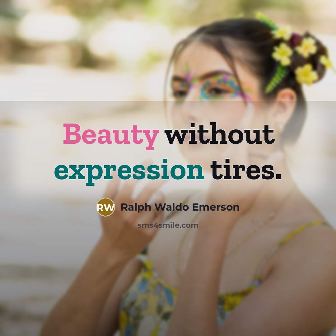 “Beauty without expression tires.…” quote by Ralph Waldo Emerson