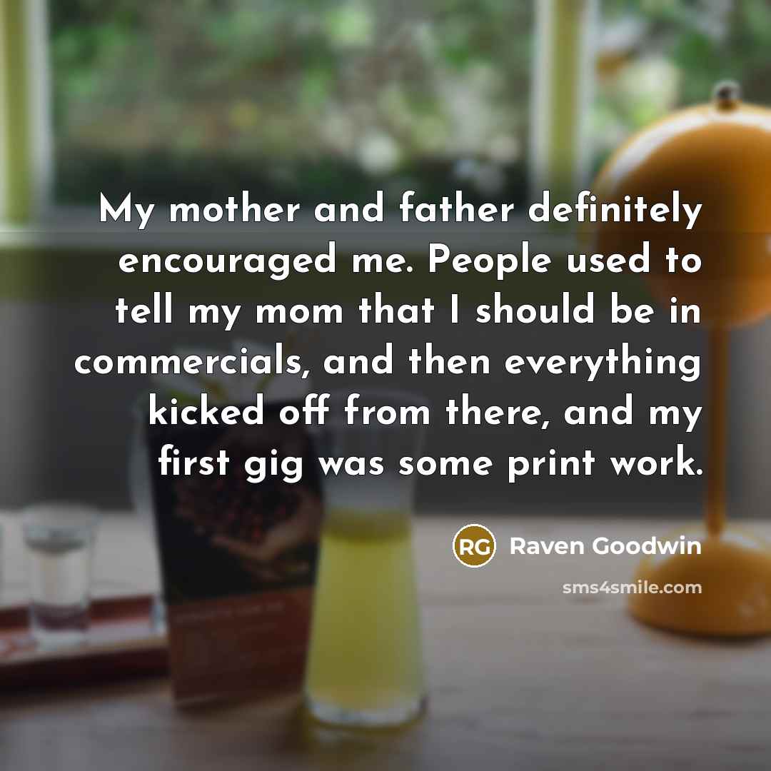“My mother and father definitely encouraged me. People used to…” quote by Raven Goodwin