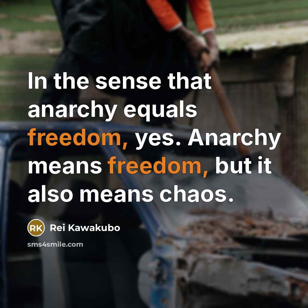 “In the sense that anarchy equals freedom, yes. Anarchy means…” quote by Rei Kawakubo