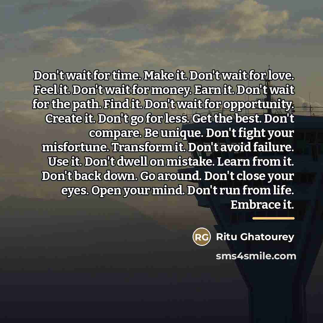 “Don't wait for time. Make it. Don't wait for love.…” quote by Ritu Ghatourey