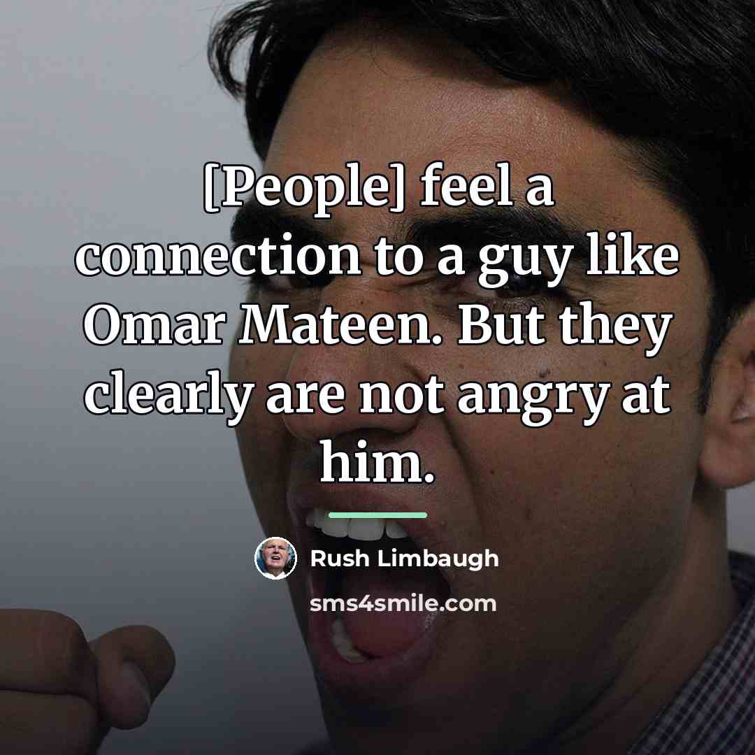 “[People] feel a connection to a guy like Omar Mateen.…” quote by Rush Limbaugh