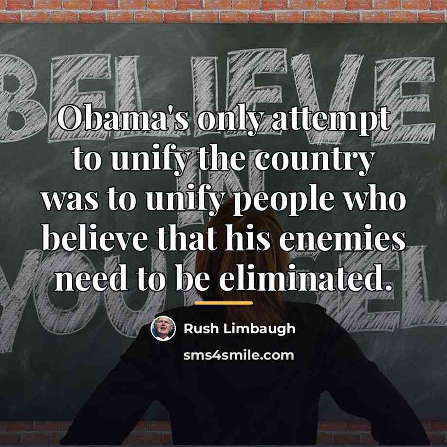 “Obama's only attempt to unify the country was to unify…” quote by Rush Limbaugh