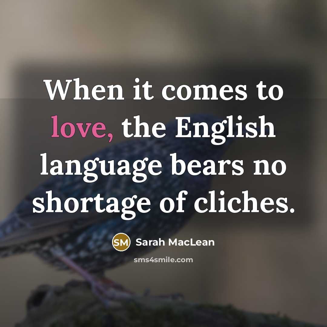 “When it comes to love, the English language bears no…” quote by Sarah MacLean