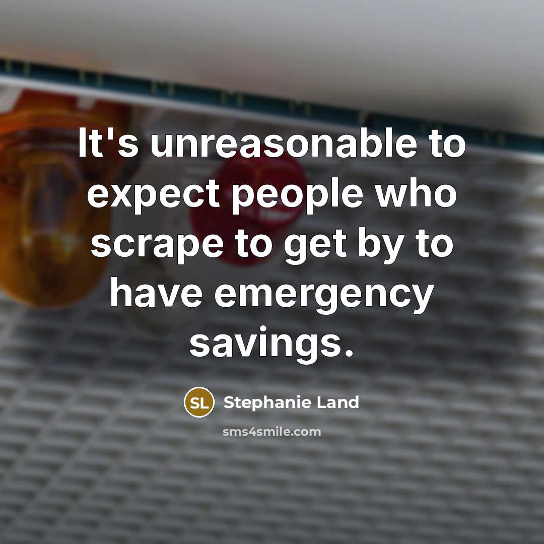 “It's unreasonable to expect people who scrape to get by…” quote by Stephanie Land