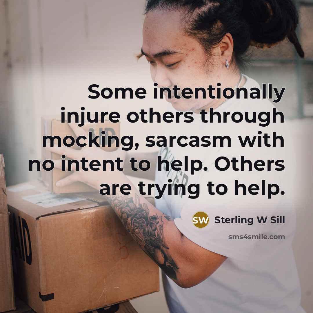 “Some intentionally injure others through mocking, sarcasm with no intent…” quote by Sterling W Sill