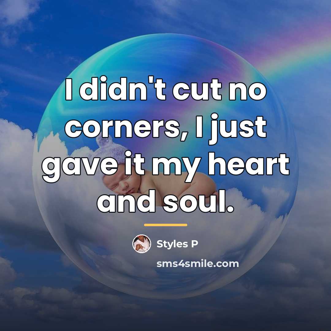 “I didn't cut no corners, I just gave it my…” quote by Styles P
