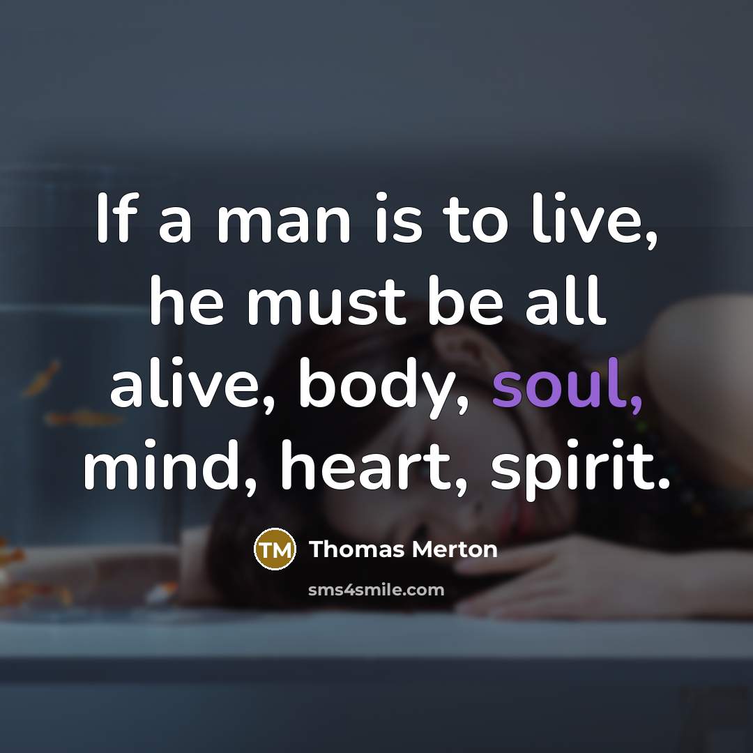 “If a man is to live, he must be all…” quote by Thomas Merton