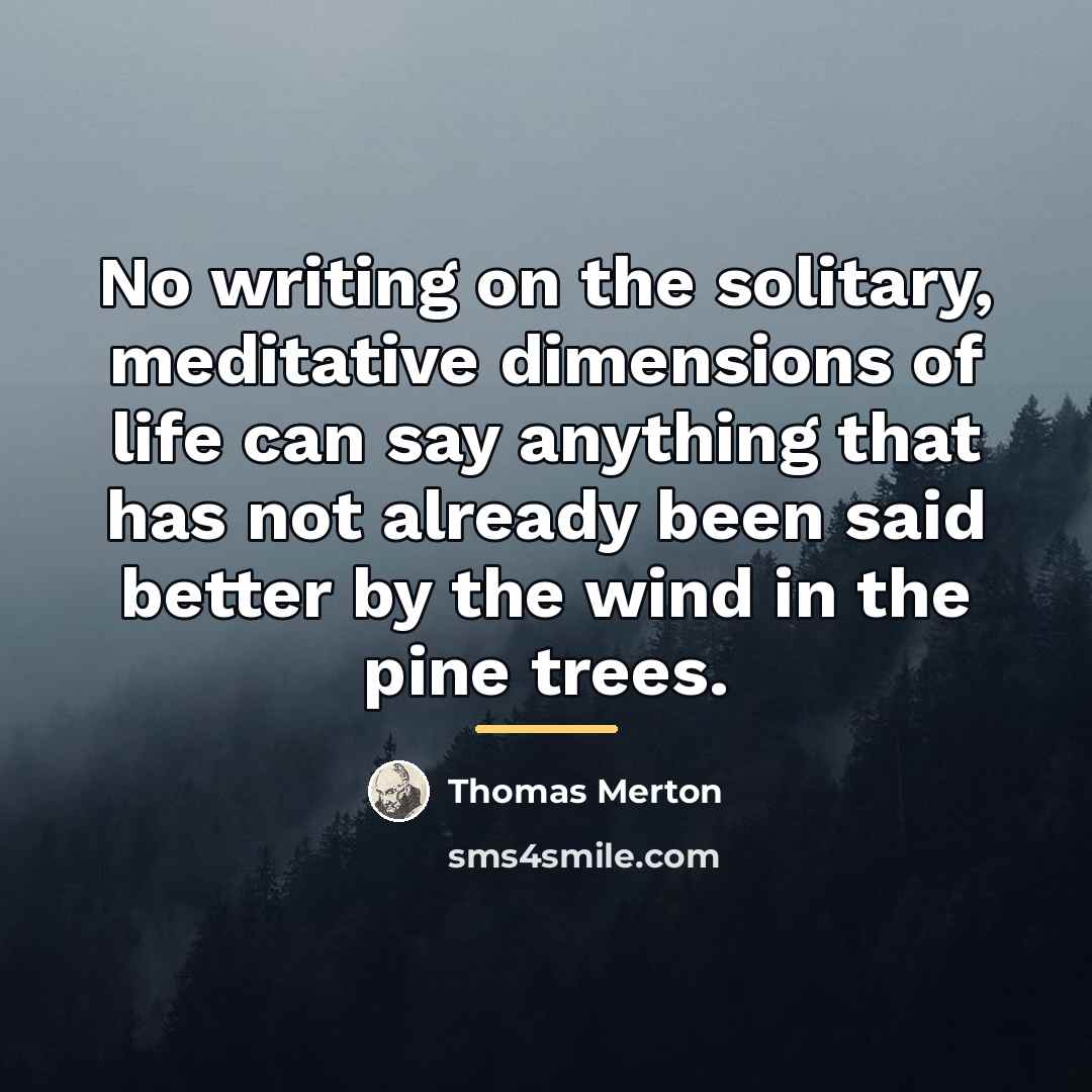“No writing on the solitary, meditative dimensions of life can…” quote by Thomas Merton