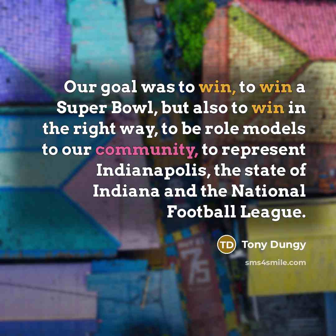“Our goal was to win, to win a Super Bowl,…” quote by Tony Dungy