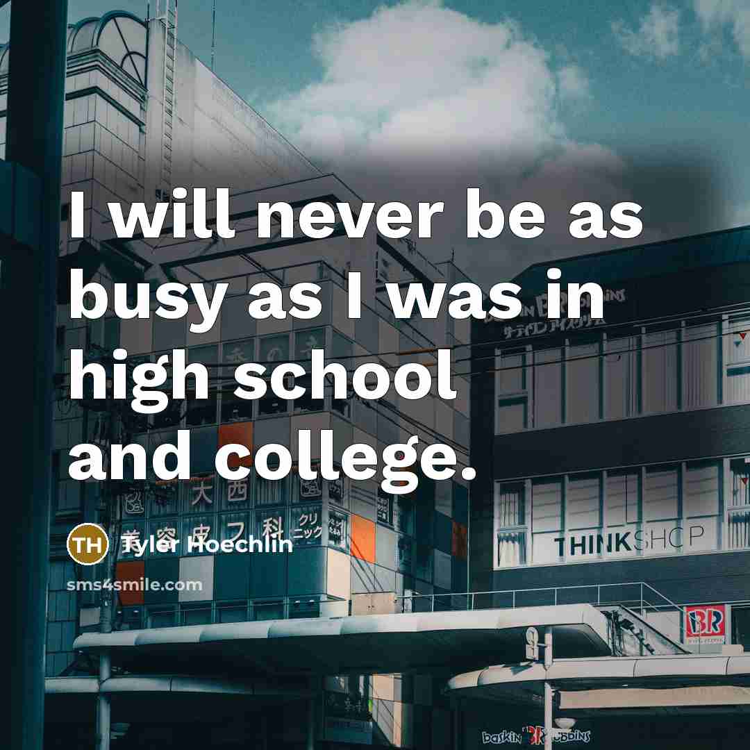 “I will never be as busy as I was in…” quote by Tyler Hoechlin