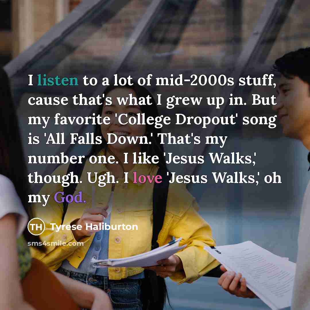 “I listen to a lot of mid-2000s stuff, cause that's…” quote by Tyrese Haliburton