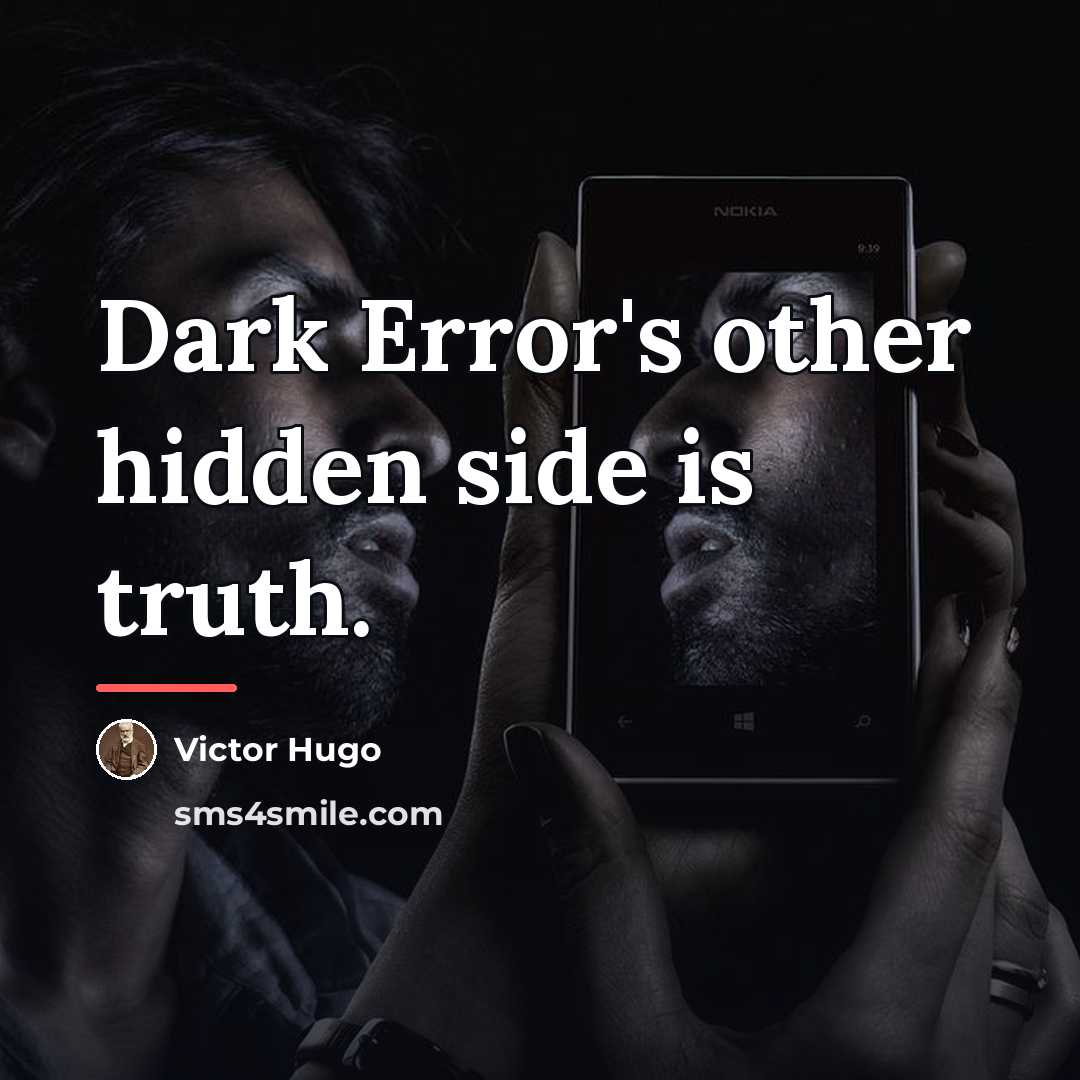 “Dark Error's other hidden side is truth.…” quote by Victor Hugo
