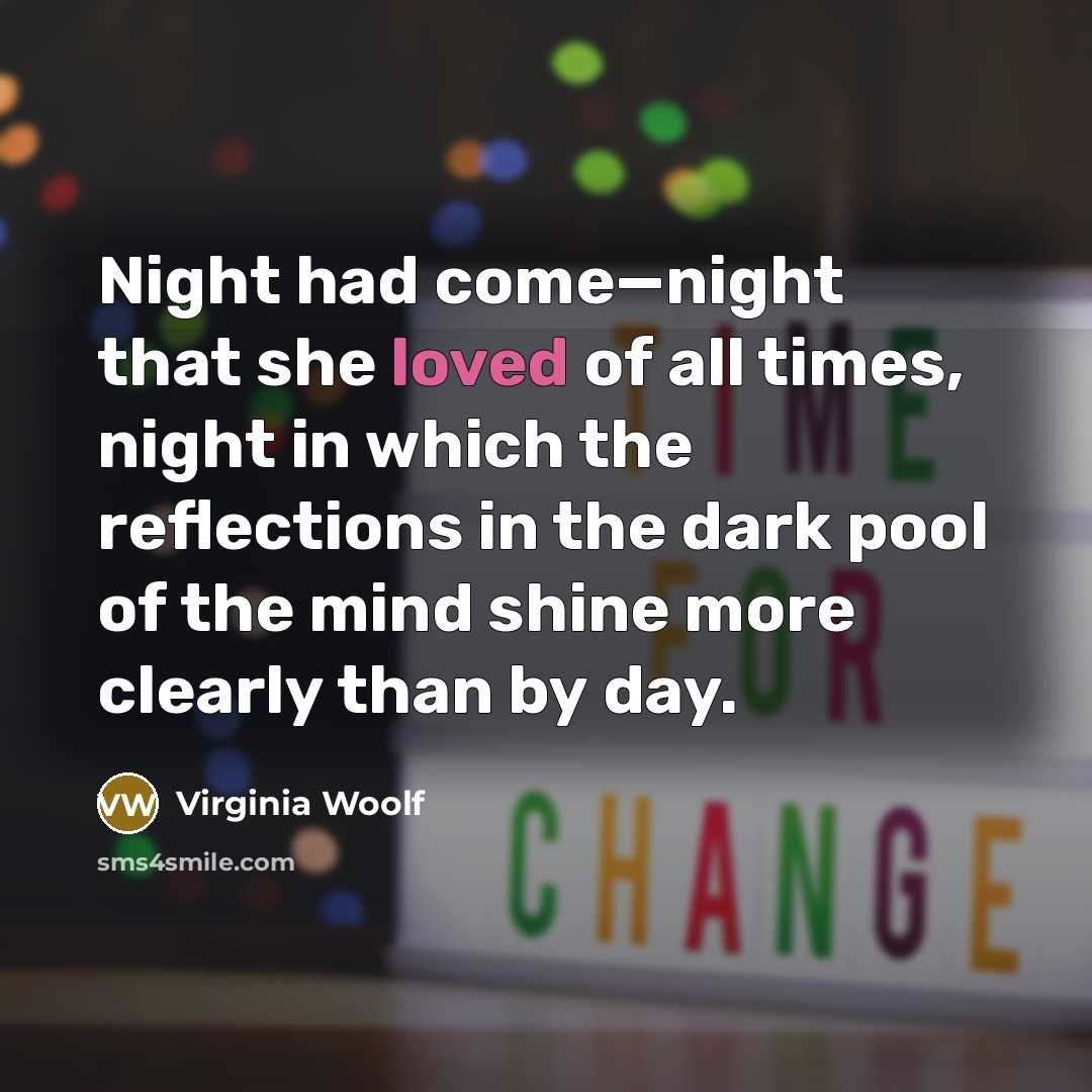 “Night had come—night that she loved of all times, night…” quote by Virginia Woolf