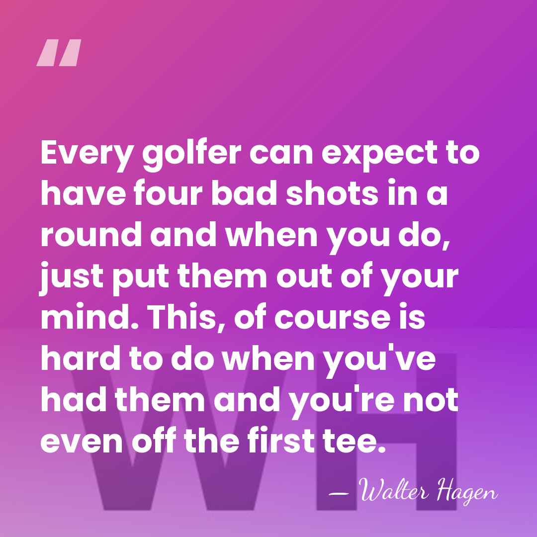 Every golfer can expect to have four bad shots in a round&hellip; - Walter Hagen