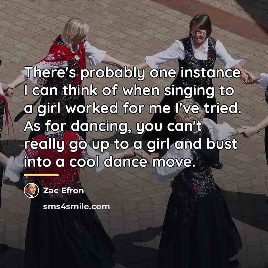 “There's probably one instance I can think of when singing…” quote by Zac Efron