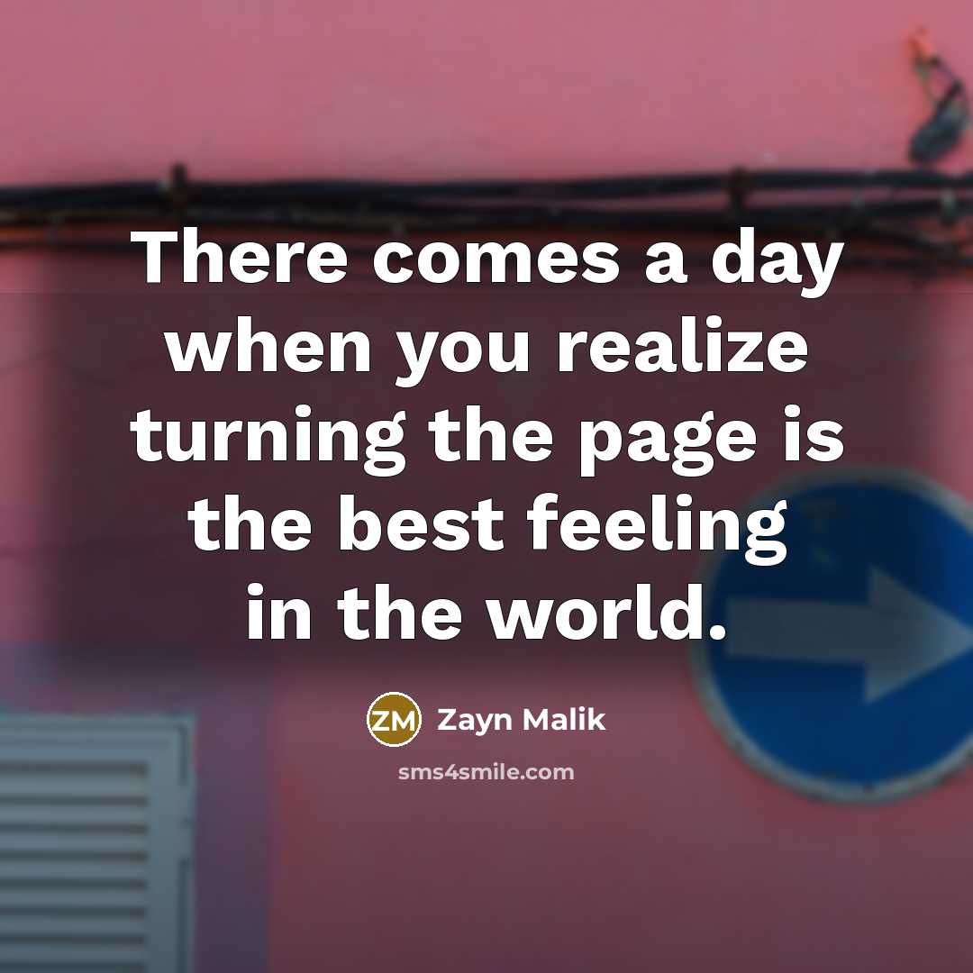 “There comes a day when you realize turning the page…” quote by Zayn Malik
